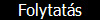 Folytatás